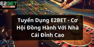 tuyen-dung-E2BET